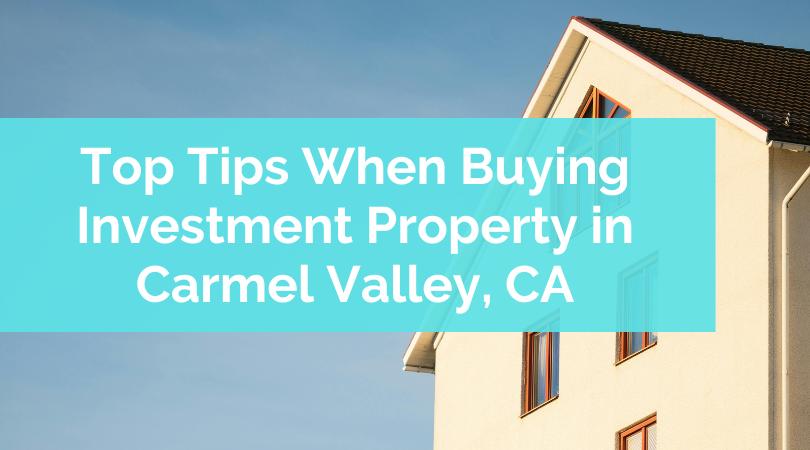 Top Tips When Buying Investment Property in Carmel Valley, CA
